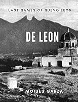 De Leon: Last Names of Nuevo Leon 1796218391 Book Cover