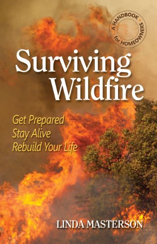 Surviving Wildfire: Get Prepared, Stay Alive, Rebuild Your Life (A Handbook for Homeowners): Masterson, Linda