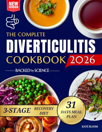 The Complete Diverticulitis Cookbook: 1800 Days of Satisfying Recipes to Achieve Lasting Gut Harmony and Prevent Flare-Ups. Including a 31-Day Meal Plan Through 3-Stage Recovery Path.