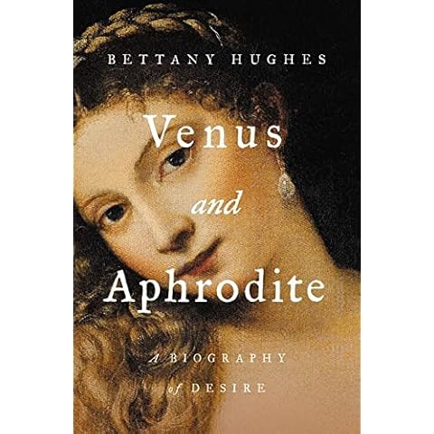 Venus and Aphrodite: A Biography of Desire Cover