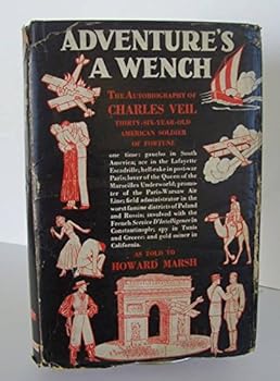 Adventure's A Wench The Autobiography Of Charles Veil As Told To Howard Marsh