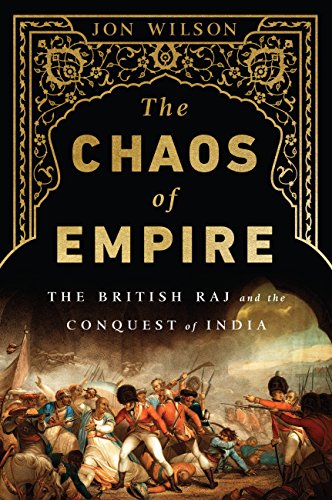 The Chaos of Empire: The British Raj and the Conquest of India