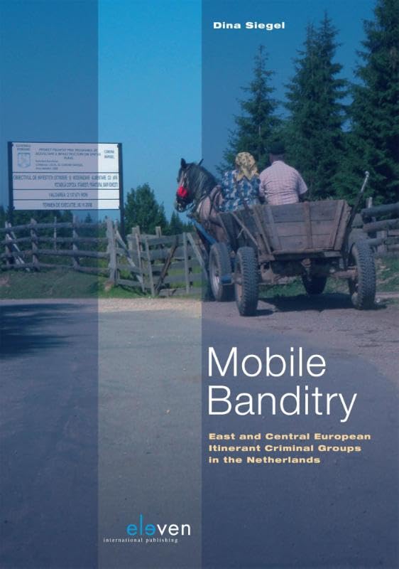 Buy Mobile Banditry: East and Central European Itinerant Criminal Groups in the Netherland — BookShops.in