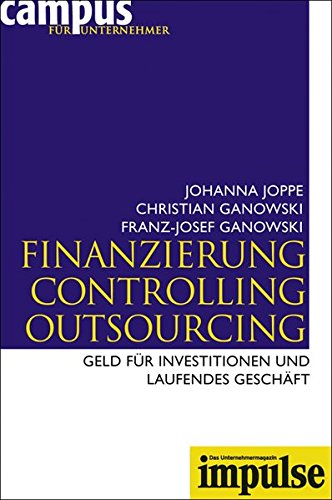 Finanzierung, Controlling, Outsourcing: Geld für Investitionen und laufendes Geschäft. (IMPULSE)