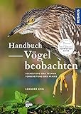 Handbuch Vögel beobachten: Ausrüstung und Technik, Vorbereitung und Praxis