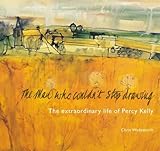 The Man Who Couldn't Stop Drawing: The Extraordinary Life of Percy Kelly (Studio Publications) by Chris Wadsworth (2011-11-04)