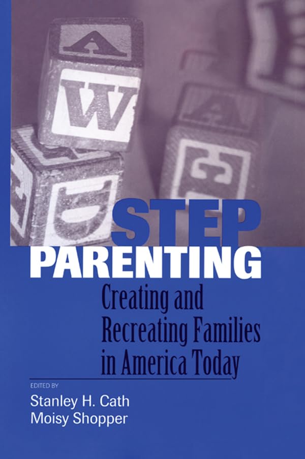 Stepparenting: Creating and Recreating Families in America Today (English Edition)