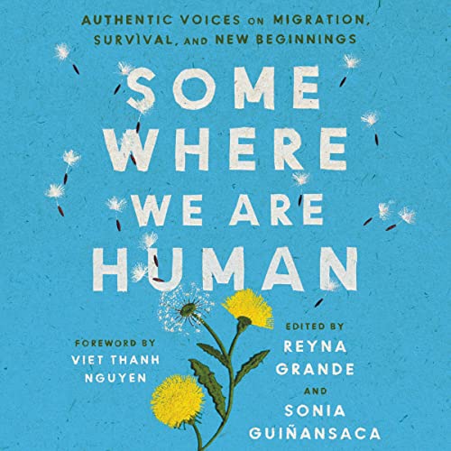 Somewhere We Are Human - Reyna Grande, Sonia Guiñansaca episode artwork