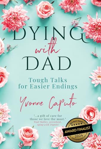 Dying With Dad: Tough Talks for Easier Endings