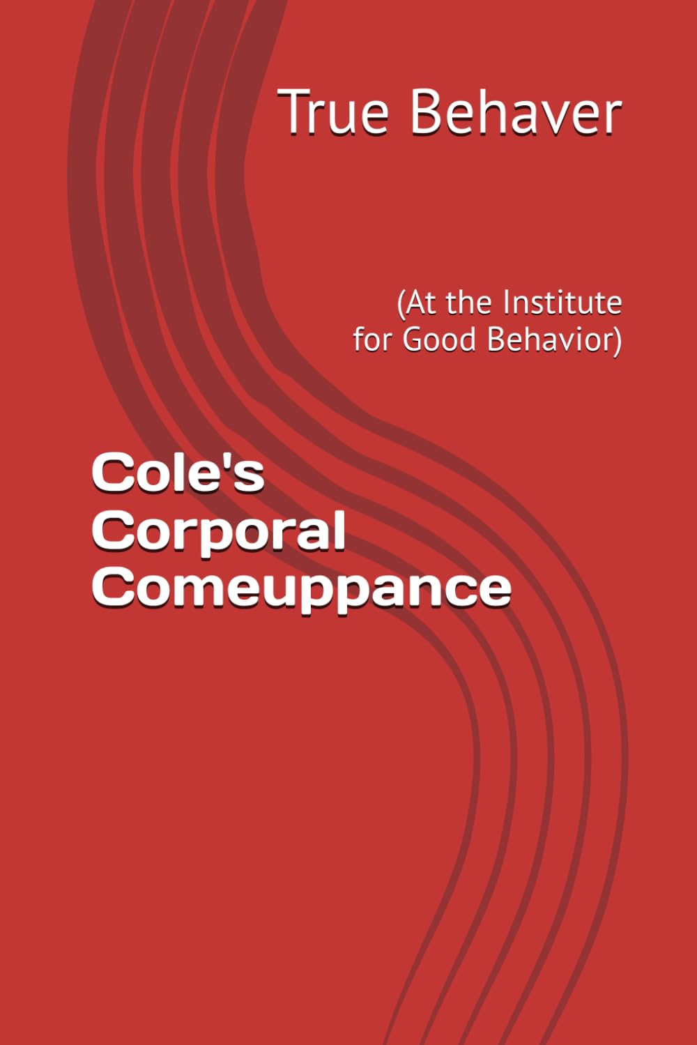 Cole's Corporal Comeuppance: (At the Institute for Good Behavior)