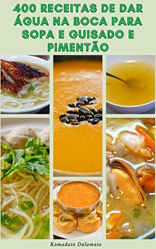 400 Receitas De Dar Água Na Boca Para Sopa E Guisado E Pimentão : Receitas De Sopas Vegetais, Sopa D