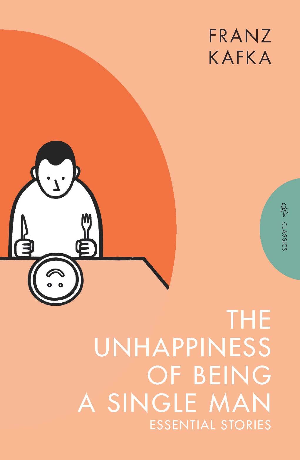 The Unhappiness of Being a Single Man: Essential  by Franz Kafka PAPERBACK