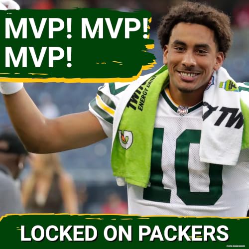 PRESSURE: Jordan Love HAS to play like an MVP for the Packers to be TRUE Super Bowl contenders