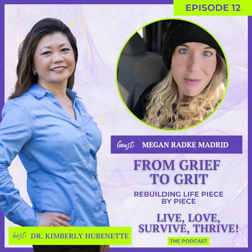 From Grief To Grit: Rebuilding Life Piece By Piece with Megan Radke Madrid