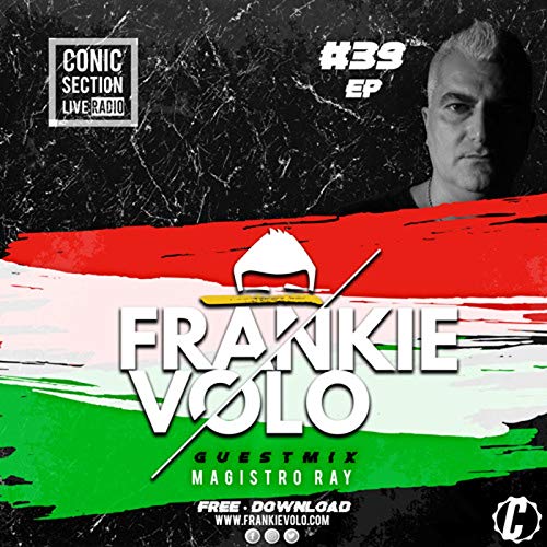 Conic Section Live Radio EP #039 by Frankie Volo + GuestMix - Magistro Ray [Italy]