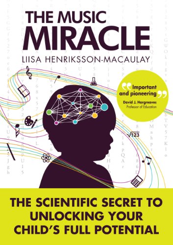 The Music Miracle: The Scientific Secret To Unlocking Your Child'S Full Potential
