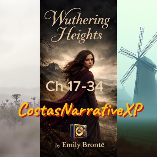 CostasNarrativeXP ft "Wuthering Heights" by Emily Bront&euml; Ch 17-34 Finale 讀你聽2.2 咆哮山莊