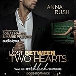 Lost between two Hearts - Was ich wirklich brauche