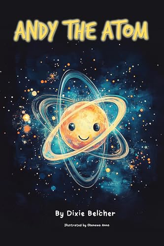Andy the Atom: A Children's Story Book about atoms