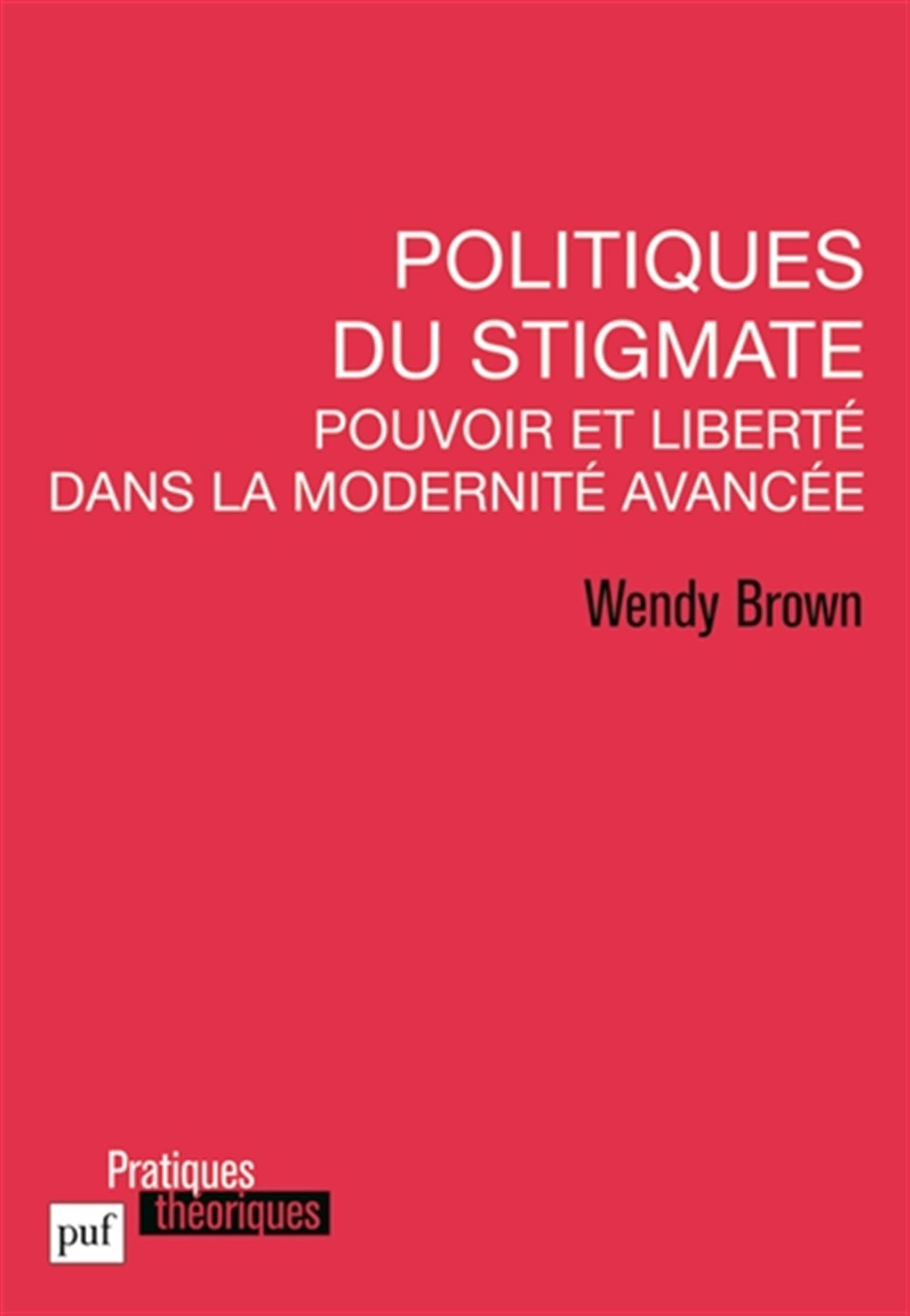 Politiques du stigmate: Pouvoir et liberté dans la Modernité avancée