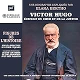  VICTOR HUGO - ÉCRIVAIN DU COEUR ET DE LA JUSTICE: UNE BIOGRAPHIE EXPLIQUÉE PAR GÉRARD GENGEMBRE (PUF/FREMEAUX)