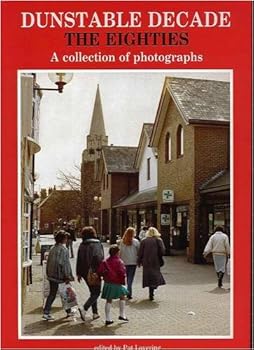 Hardcover Dunstable Decade: the Eighties: A Collection of Photographs Book