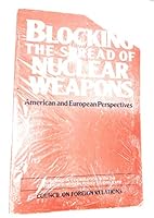 Blocking the Spread of Nuclear Weapons: American and European Perspectives 0876090129 Book Cover