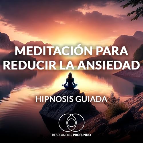 Meditaci&oacute;n Guiada | Reducir la Ansiedad y Encontrar Paz Interior.