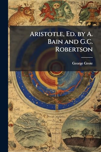 Aristotle, Ed. by A. Bain and G.C. Robertson