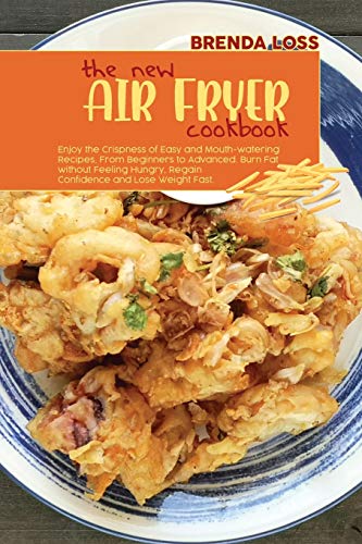 The New Air Fryer cookbook: Enjoy the Crispness of Easy and Mouth-watering Recipes, From Beginners to Advanced. Burn Fat without Feeling Hungry, Regain Confidence and Lose Weight Fast. image 3