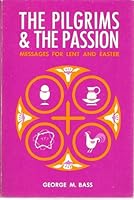 The pilgrims & the Passion; messages for Lent and Easter 0806613033 Book Cover