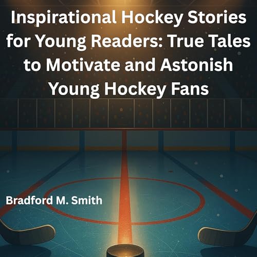 Inspirational Hockey Stories for Young Readers by Bradford Smith episode artwork