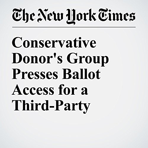 Conservative Donor's Group Presses Ballot Access for a Third-Party Candidate cover art