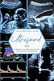Ultrasound: A Guide for Prospective Students on Becoming a Sonographer
