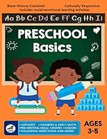 Preschool Basics: Preschool Workbook-Ages 3 to 5, Alphabet, Numbers 1-10, Colors, Shapes, Pre-Writing, Phonics, Following Directions, AND MORE! (Learning with a Black History Twist Vol1) 0996456880 Book Cover