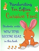 Handwriting For Lefties - Cursive Font: Students write HOW TOYS BECOME REAL in this book 1530751780 Book Cover