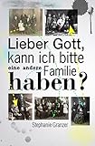 Lieber Gott, kann ich bitte eine andere Familie haben?