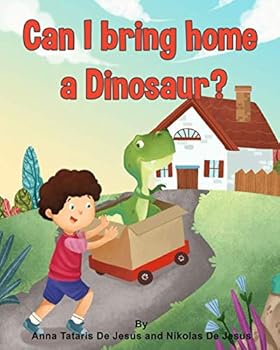 Paperback Can I bring home a Dinosaur? (Imagination Series by Sophia&Nikolas) Book