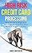 High Risk Credit Card Processing: How To Get A High Risk Merchant Account For Your Hard To Place Business