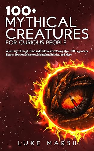 100+ Mythical Creatures for Curious People: A Journey Through Time