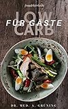  FRAU DOKTOR KOCHT: LOW CARB FÜR GÄSTE und jeden Tag: Genießer-Rezepte, die schlank und glücklich machen! (fraudoktorkocht 1)