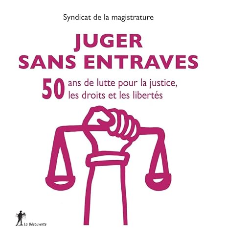 livre Juger sans entraves: 50 ans de lutte pour la justice, les droits et les libertés