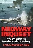 Midway Inquest: Why the Japanese Lost the Battle of Midway (Twentieth-Century Battles)