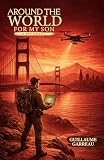 Around The World For My Son: A Spy Novel