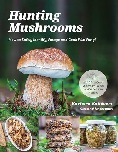 Hunting Mushrooms: How to Safely Identify, Forage and Cook Wild Fungi - image 1