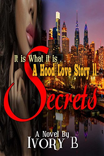 It is What it is: A Hood Love Story II - Secrets