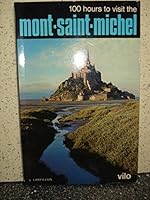 100 Hours to Visit Mont-Saint-Michel B000M9O4TC Book Cover