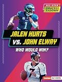 Jalen Hurts vs. John Elway: Who Would Win? (All-Star Smackdown (Lerner ™ Sports))