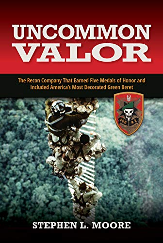 Uncommon Valor: The Recon Company that Earned Five Medals of Honor and Included America