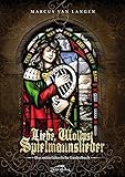  Liebe, Wollust, Spielmannslieder: Das mittelalterliche Liederbuch
